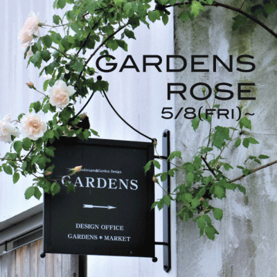 GARDENS ROSE 5/8(Fri)~